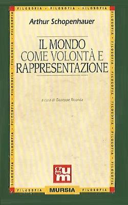 Arthur Schopenhauer_Il mondo come Volonta e rappresentazione